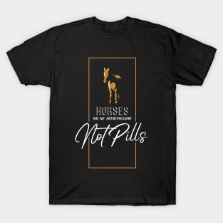 Horses are my antidepressant T-Shirt